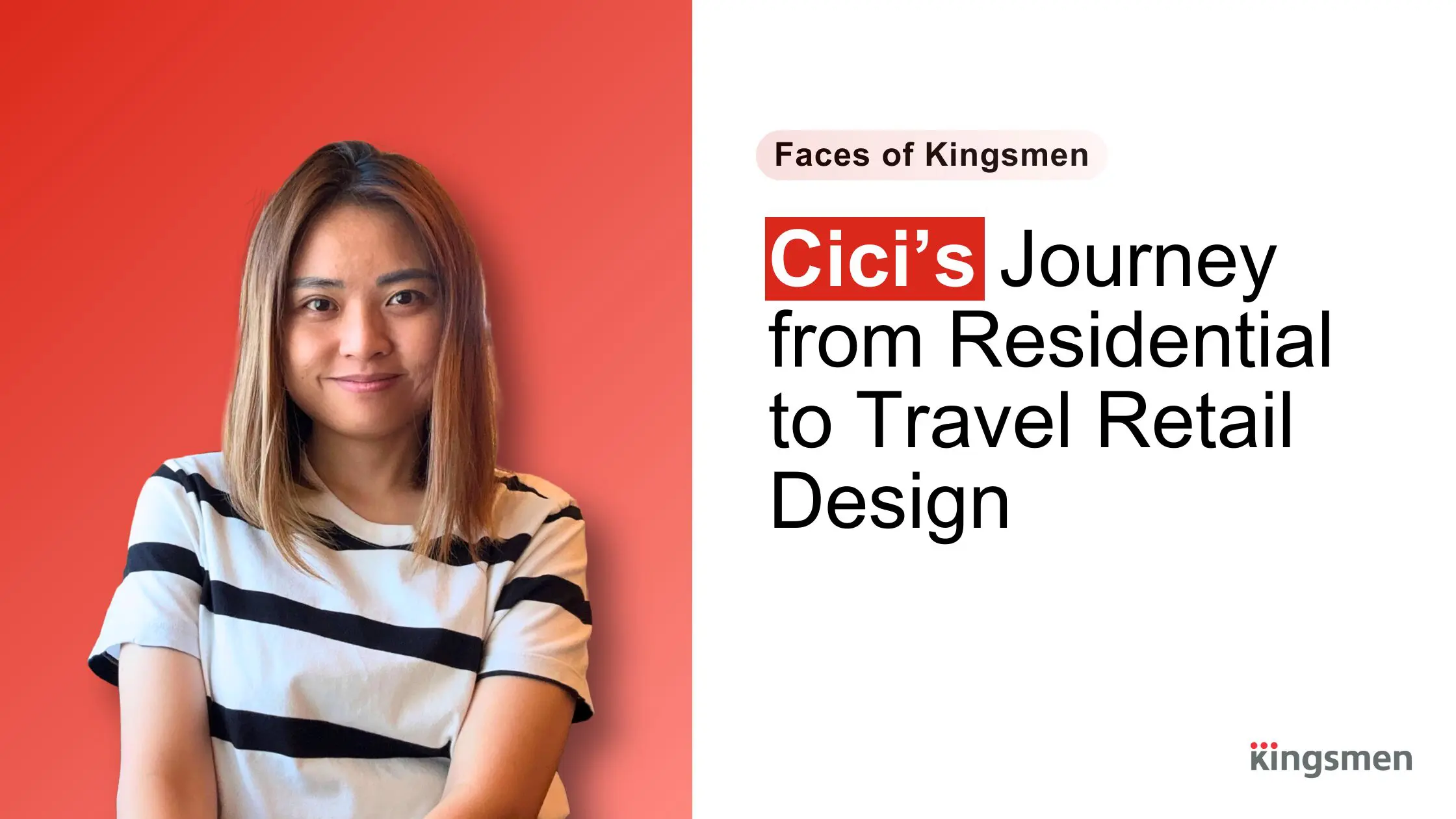Faces of Kingsmen: Cici’s Journey from Residential to Travel Retail Design